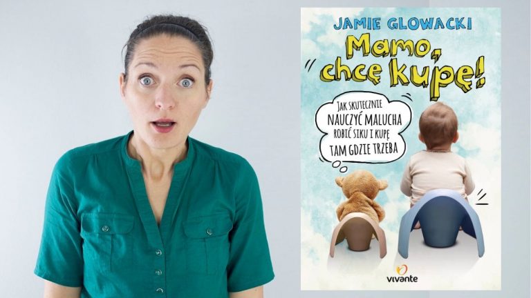 #4 JAK WYCHOWAĆ? – Mamo, chcę kupę – Jamie Glowacki